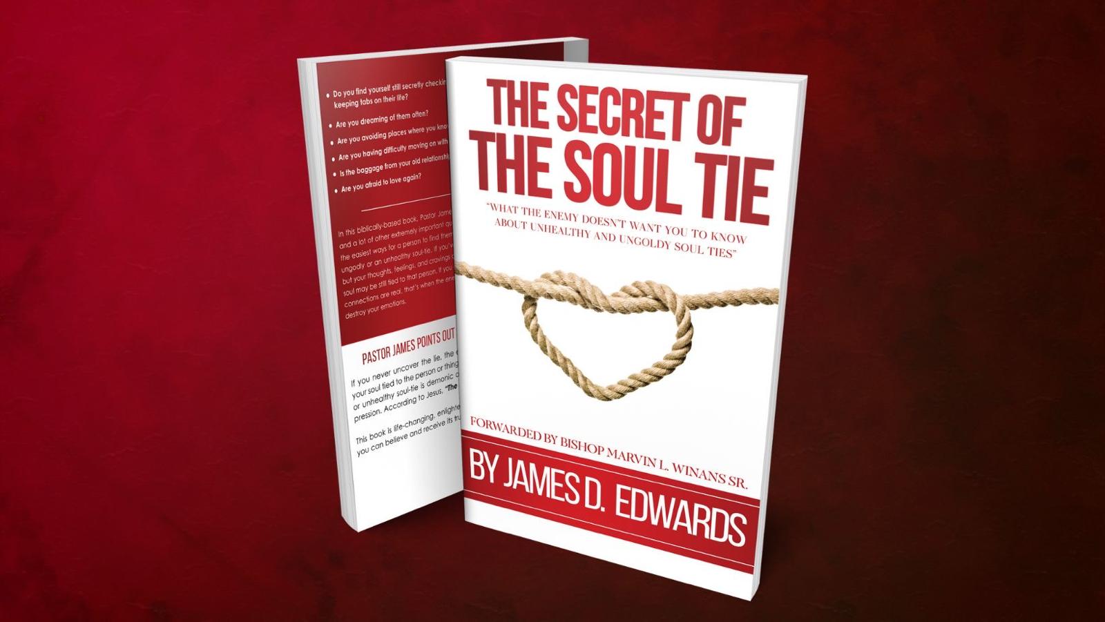 The Secret of the Soul Tie by James D. Edwards — forewarded by Bishop Marvin L. Winans Sr.